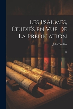 Paperback Les psaumes, étudiés en vue de la prédication: 02 [French] Book