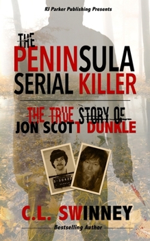 Paperback The Peninsula Serial Killer: The True Story of Jon Scott Dunkle Book