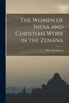Paperback The Women of India and Christian Work in the Zenana Book