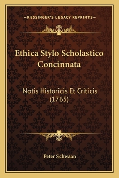 Paperback Ethica Stylo Scholastico Concinnata: Notis Historicis Et Criticis (1765) [Latin] Book