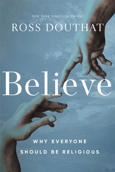 Hardcover Believe: Why Everyone Should Be Religious Book