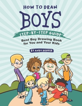 Paperback How to Draw Boys Step-by-Step Guide: Best Boy Drawing Book for You and Your Kids Book