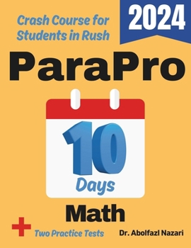 Paperback ParaPro Math Test Prep in 10 Days: Crash Course and Prep Book for Students in Rush. The Fastest Prep Book and Test Tutor + Two Full-Length Practice Te Book