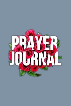 Christian Prayer Journal: A 52 Weeks Prayer Journal, Prayer Request, Reflection, Praise and Grateful Prayer Journal