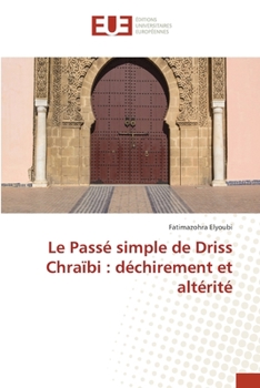 Paperback Le Passé simple de Driss Chraïbi: déchirement et altérité [French] Book