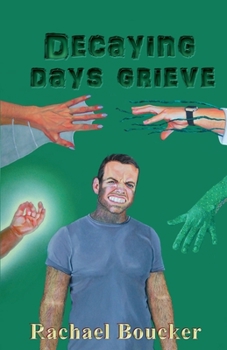 Paperback Decaying Days Grieve: The Decaying Days trilogy book 3 Book