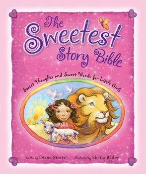 Hardcover The Sweetest Story Bible: Sweet Thoughts and Sweet Words for Little Girls Book