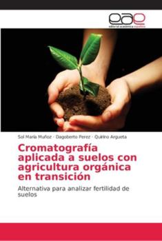 Paperback Cromatografía aplicada a suelos con agricultura orgánica en transición [Spanish] Book
