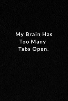 Paperback My Brain Has Too Many Tabs Open.: Lined Notebook, Motivational Journal Planner. 120 Pages. 6 in x 9 in Cover. Book