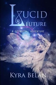 Paperback Lucid Future: A Spiritual Adventure Book