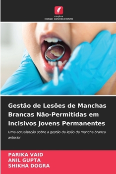 Paperback Gestão de Lesões de Manchas Brancas Não-Permitidas em Incisivos Jovens Permanentes [Portuguese] Book