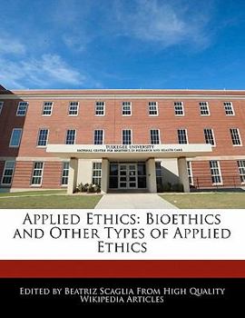 Paperback Applied Ethics: Bioethics and Other Types of Applied Ethics Book