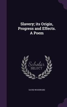 Hardcover Slavery; its Origin, Progress and Effects. A Poem Book