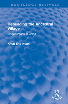 Hardcover Rebuilding the Ancestral Village: Singaporeans in China Book