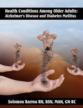Paperback Health Conditions Among Older Adults: Alzheimer's Disease and Diabetes Mellitus Book