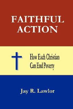 Paperback Faithful Action: How Each Christian Can End Poverty Book