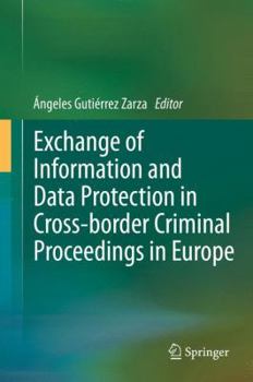 Hardcover Exchange of Information and Data Protection in Cross-Border Criminal Proceedings in Europe Book