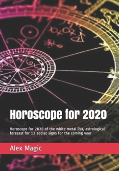 Paperback Horoscope for 2020: Horoscope for 2020 of the white metal Rat, astrological forecast for 12 zodiac signs for the coming year Book