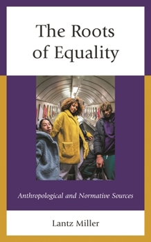 Hardcover Roots of Equality: Anthropological and Normative Sources Book