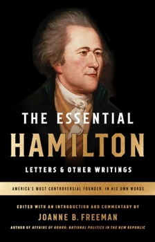 Paperback The Essential Hamilton: Letters & Other Writings: A Library of America Special Publication Book