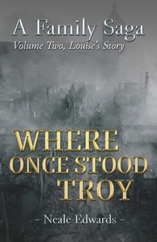 Paperback Louise's Story: Where Once Stood Troy: A Family Saga Book