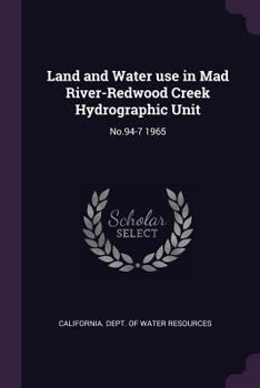 Paperback Land and Water Use in Mad River-Redwood Creek Hydrographic Unit: No.94-7 1965 Book
