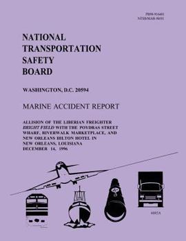 Marine Accident Report: Allision of the Liberian Firefighter Bright Field with the Poydras Street Wharf, Riverwalk Marketplace, and New Orlean