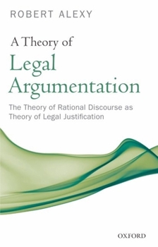 Paperback A Theory of Legal Argumentation: The Theory of Rational Discourse as Theory of Legal Justification Book