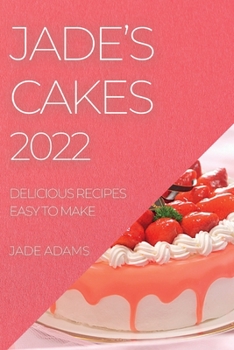 Paperback Jade's Cakes 2022: Delicious Recipes Easy to Make Book