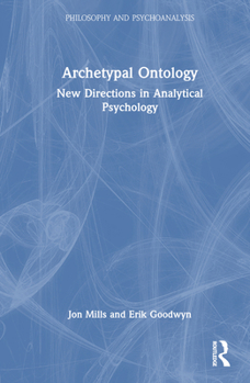 Hardcover Archetypal Ontology: New Directions in Analytical Psychology Book