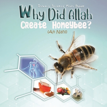 Paperback Why did Allah Create Honeybee?: The Science behind An Nahl 68-69 Book
