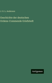 Hardcover Geschichte der deutschen Ordens-Commende Griefstedt [German] Book
