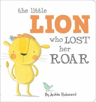 Board book The Little Lion Who Lost Her Roar. Jedda Robaard Book