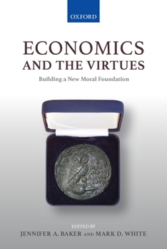 Paperback Economics and the Virtues: Building a New Moral Foundation Book