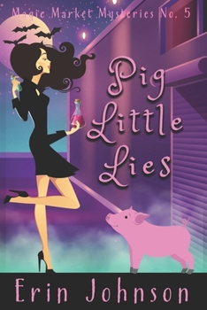 Pig Little Lies - Book #5 of the Magic Market Mysteries