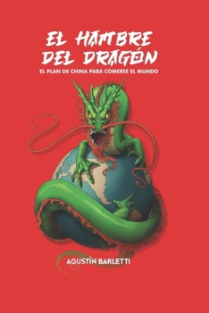 Paperback El hambre del dragón: El plan de China para comerse al mundo [Spanish] Book
