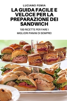 Paperback La Guida Facile E Veloce Per La Preparazione Dei Sandwich [Italian] Book