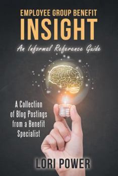 Paperback Employee Group Benefit Insight: An Informal Reference Guide Book