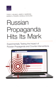 Paperback Russian Propaganda Hits Its Mark: Experimentally Testing the Impact of Russian Propaganda and Counter-Interventions Book