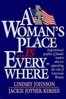 Paperback Woman's Place is Everywhere: Inspirational Profiles of Female Leaders Who Are Expanding the Roles of American Women Book