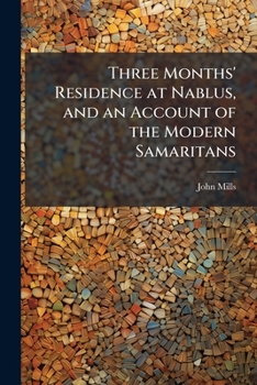Paperback Three Months' Residence at Nablus, and an Account of the Modern Samaritans Book