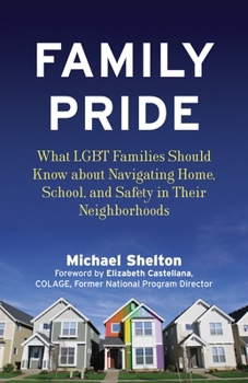 Paperback Family Pride: What LGBT Families Should Know about Navigating Home, School, and Safety in Their Neighborhoods Book