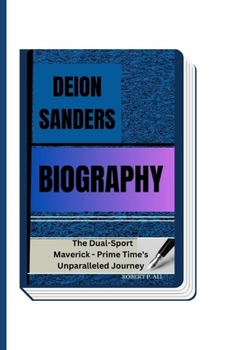 Paperback Deion Sanders: The Dual-Sport Maverick - Prime Time's Unparalleled Journey Book