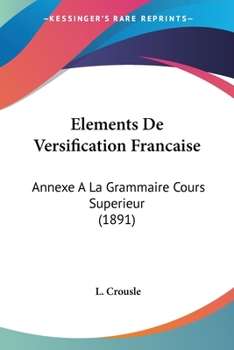 Paperback Elements De Versification Francaise: Annexe A La Grammaire Cours Superieur (1891) [French] Book