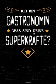 Ich bin Gastronomin was sind deine Superkräfte? Notizbuch: Gastronomin Journal DIN A5 liniert 120 Seiten Geschenk (German Edition)