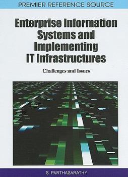 Hardcover Enterprise Information Systems and Implementing IT Infrastructures: Challenges and Issues Book