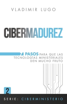 Paperback Cibermadurez: 7 Pasos para que las tecnologias ministeriales den mucho fruto [Spanish] Book