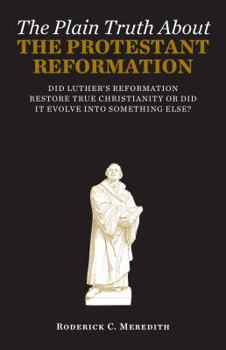 Paperback The Plain Truth about the Protestant Reformation Book