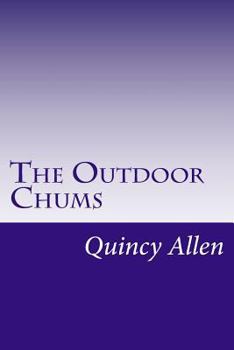The Outdoor Chums or The First Tour of the Rod, Gun and Camera Club - Book #1 of the Outdoor Chums