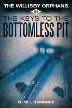 Paperback The Willisby Orphans: In the Keys to the Bottomless Pit Book